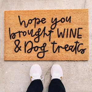 Hope You Brought Wine & Dog Treats